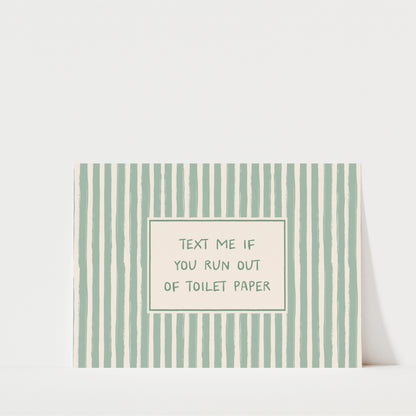 Take Me If You Run Out Of Toilet Paper - Bathroom Wall Art