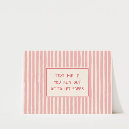 Take Me If You Run Out Of Toilet Paper - Bathroom Wall Art