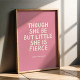 Though She Be But Little She Is Fierce - William Shakespeare Quote - Pink