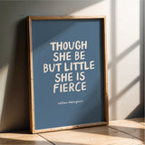Though She Be But Little She Is Fierce - William Shakespeare Quote - Blue