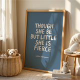 Though She Be But Little She Is Fierce - William Shakespeare Quote - Blue