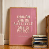 Though She Be But Little She Is Fierce - William Shakespeare Quote - Pink