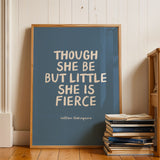 Though She Be But Little She Is Fierce - William Shakespeare Quote - Blue