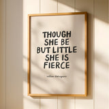 Though She Be But Little She Is Fierce - William Shakespeare Quote