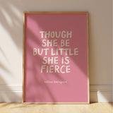 Though She Be But Little She Is Fierce - William Shakespeare Quote - Pink