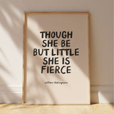 Though She Be But Little She Is Fierce - William Shakespeare Quote