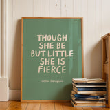 Though She Be But Little She Is Fierce - William Shakespeare Quote - Green