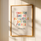 Though She Be But Little She Is Fierce - William Shakespeare Quote - Colourful