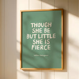 Though She Be But Little She Is Fierce - William Shakespeare Quote - Green