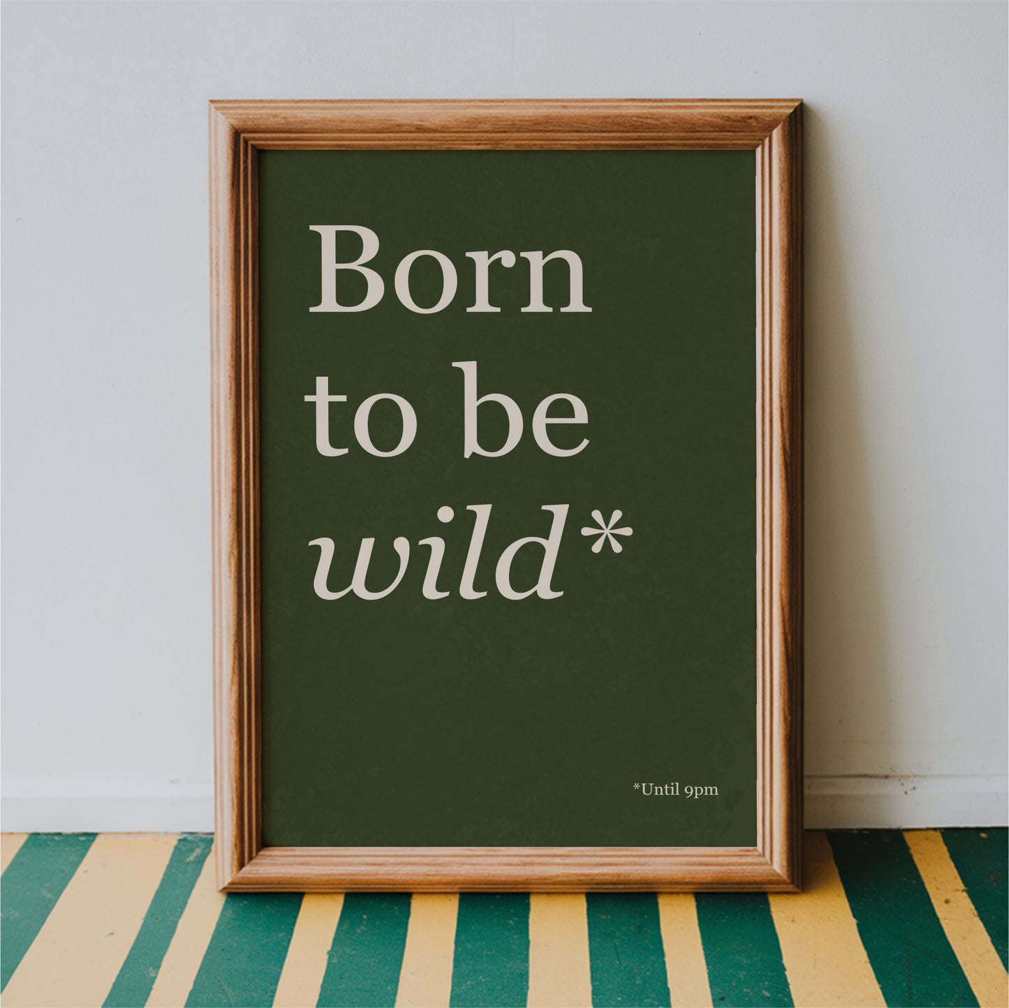 Born To Be Wild Until 9PM - Typography Wall Art