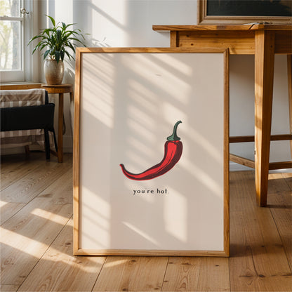 You’re Hot Chilli Pepper Wall Art – Funny Kitchen Print