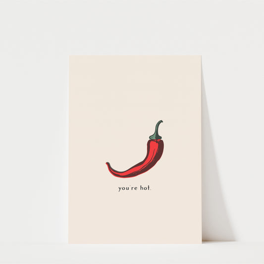 You’re Hot Chilli Pepper Wall Art – Funny Kitchen Print