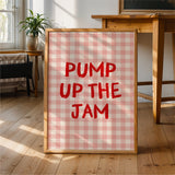 Pump Up The Jam Print