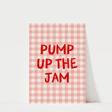 Pump Up The Jam Print