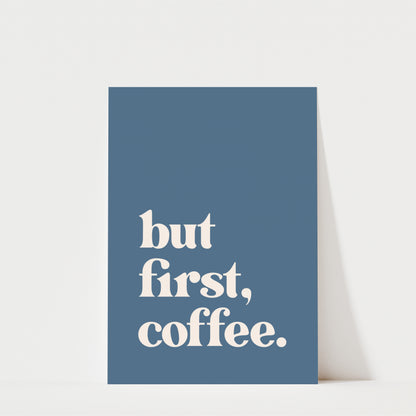 But First Coffee - Coffee Wall Art Print