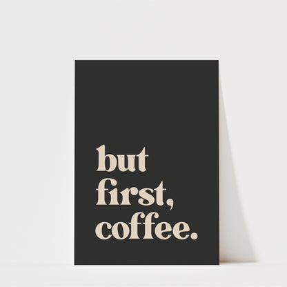 But First Coffee - Coffee Wall Art Print