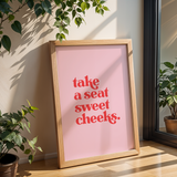 Take a Seat Sweet Cheeks Print