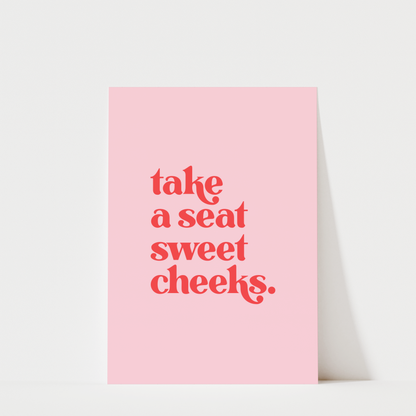Take a Seat Sweet Cheeks - Bathroom Wall Art