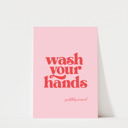 Wash Your Hands Ya Filthy Animal - Bathroom Wall Art