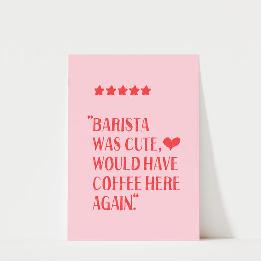 Barista Was Cute - Coffee Wall Art Print