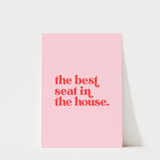 The Best Seat in the House Print