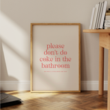 Don't Do Coke in the Bathroom Print