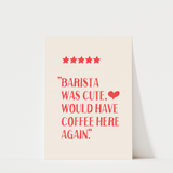Barista Was Cute Print