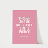 Though She Be But Little She Is Fierce - William Shakespeare Quote - Pink