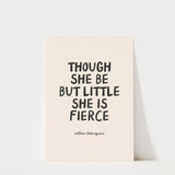 Though She Be But Little She Is Fierce - William Shakespeare Quote