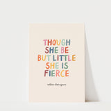 Though She Be But Little She Is Fierce - William Shakespeare Quote - Colourful
