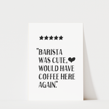 Barista Was Cute Print