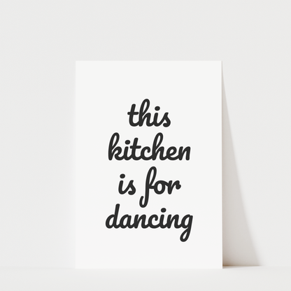 This Kitchen Is For Dancing - Kitchen Wall Art Print
