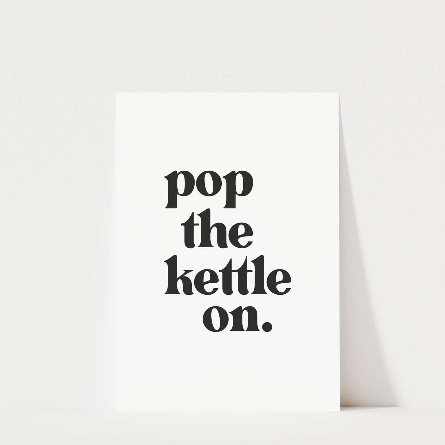 Pop The Kettle On - Kitchen Wall Art Print