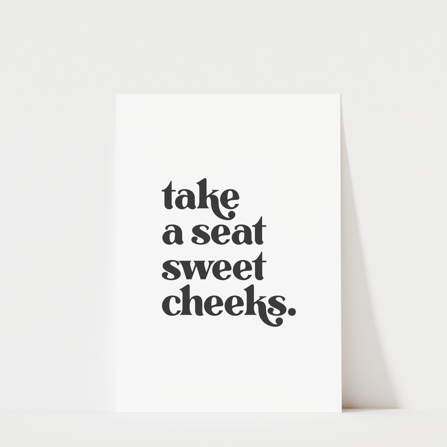 Take a Seat Sweet Cheeks - Bathroom Wall Art