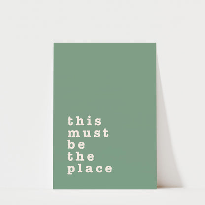 This Must Be The Place – Typography Quote Print