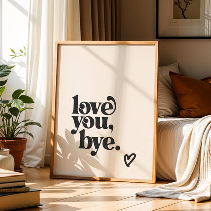 Love You Bye - Typography Print