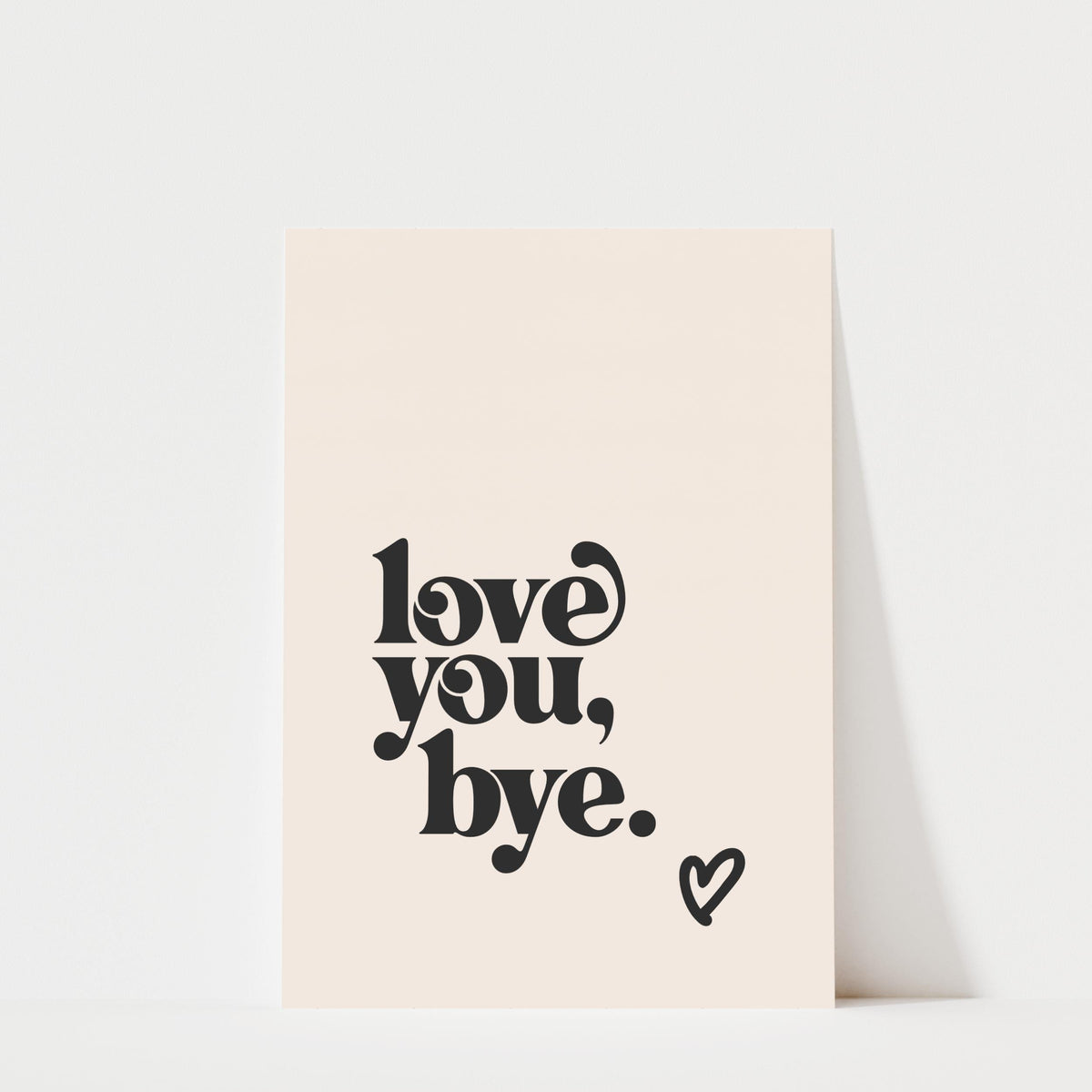 Love You Bye - Typography Print