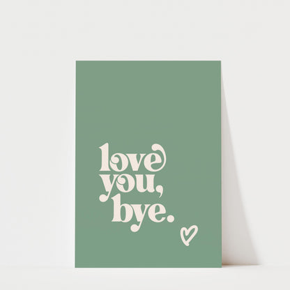 Love You Bye - Typography Print
