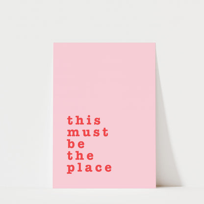 This Must Be The Place – Typography Quote Print