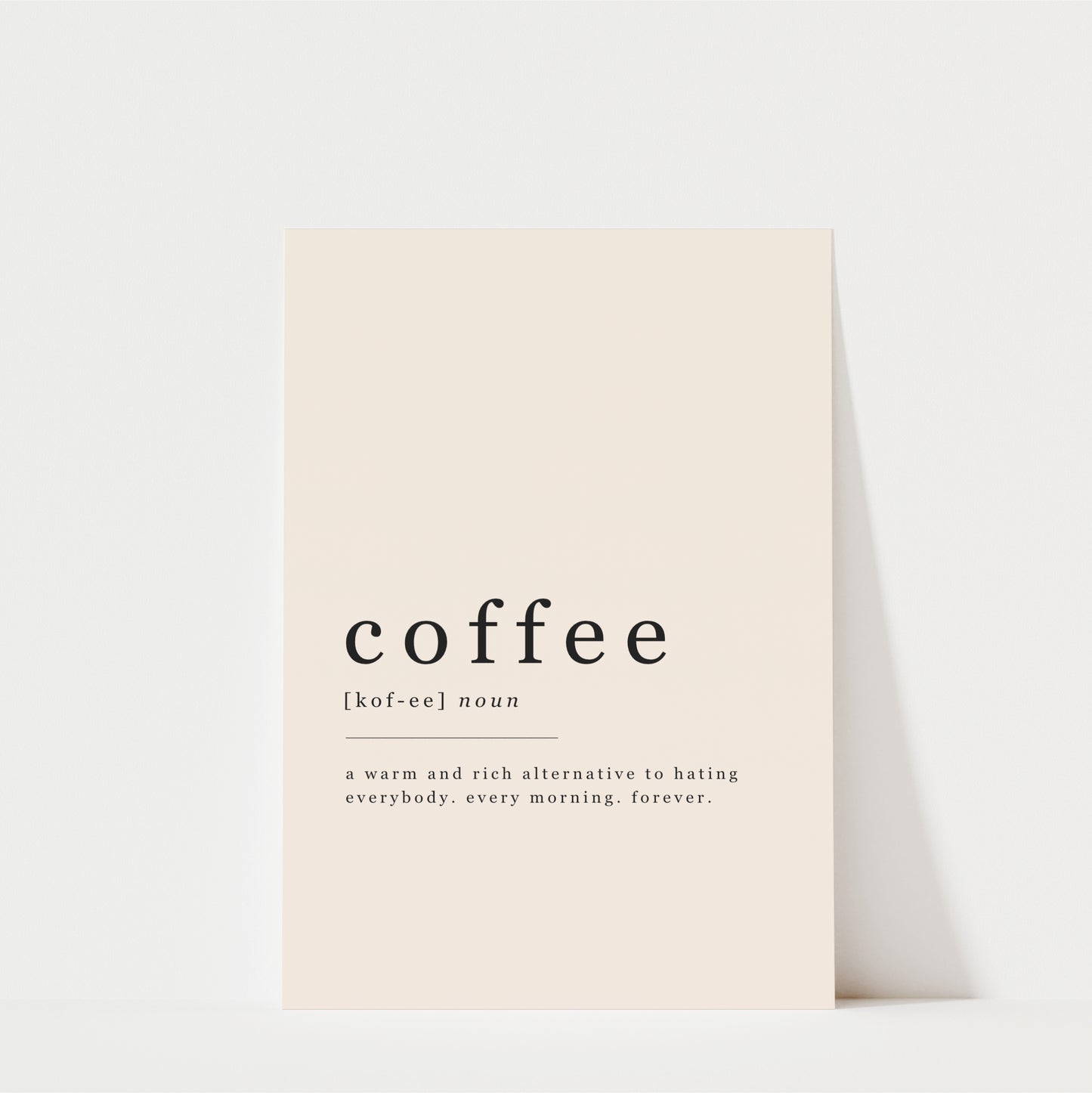 A simple, minimalist definition of coffee that is a warm and rich alternative to hot chocolate, everyone, every morning, forever.
