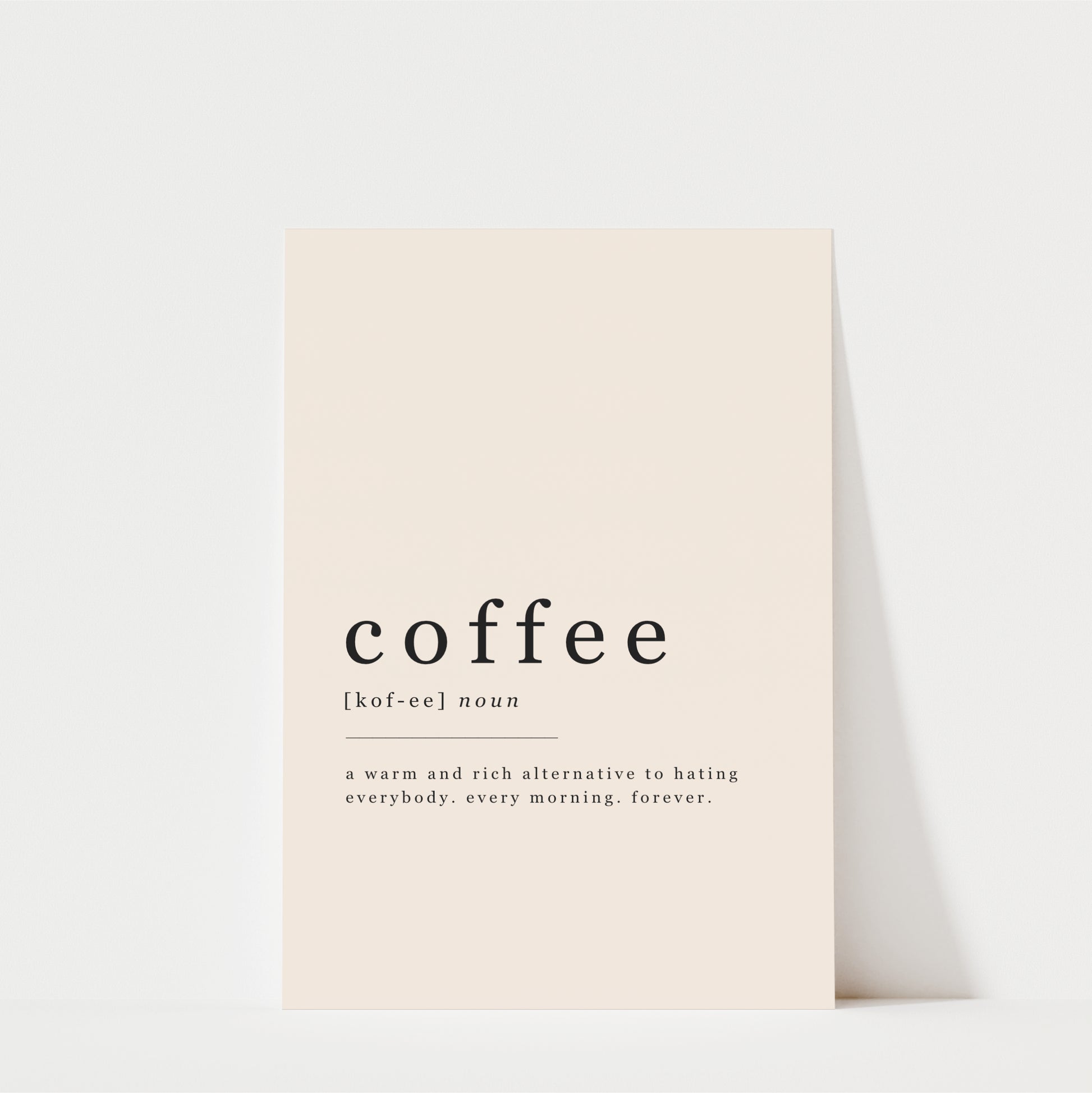 A simple, minimalist definition of coffee that is a warm and rich alternative to hot chocolate, everyone, every morning, forever.