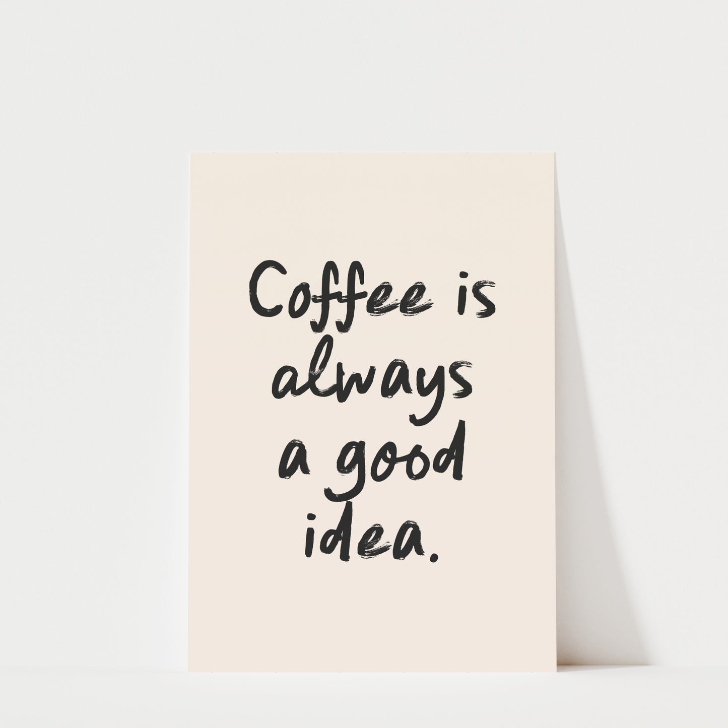 a simple, handwritten text that reads "Coffee is always a good idea."