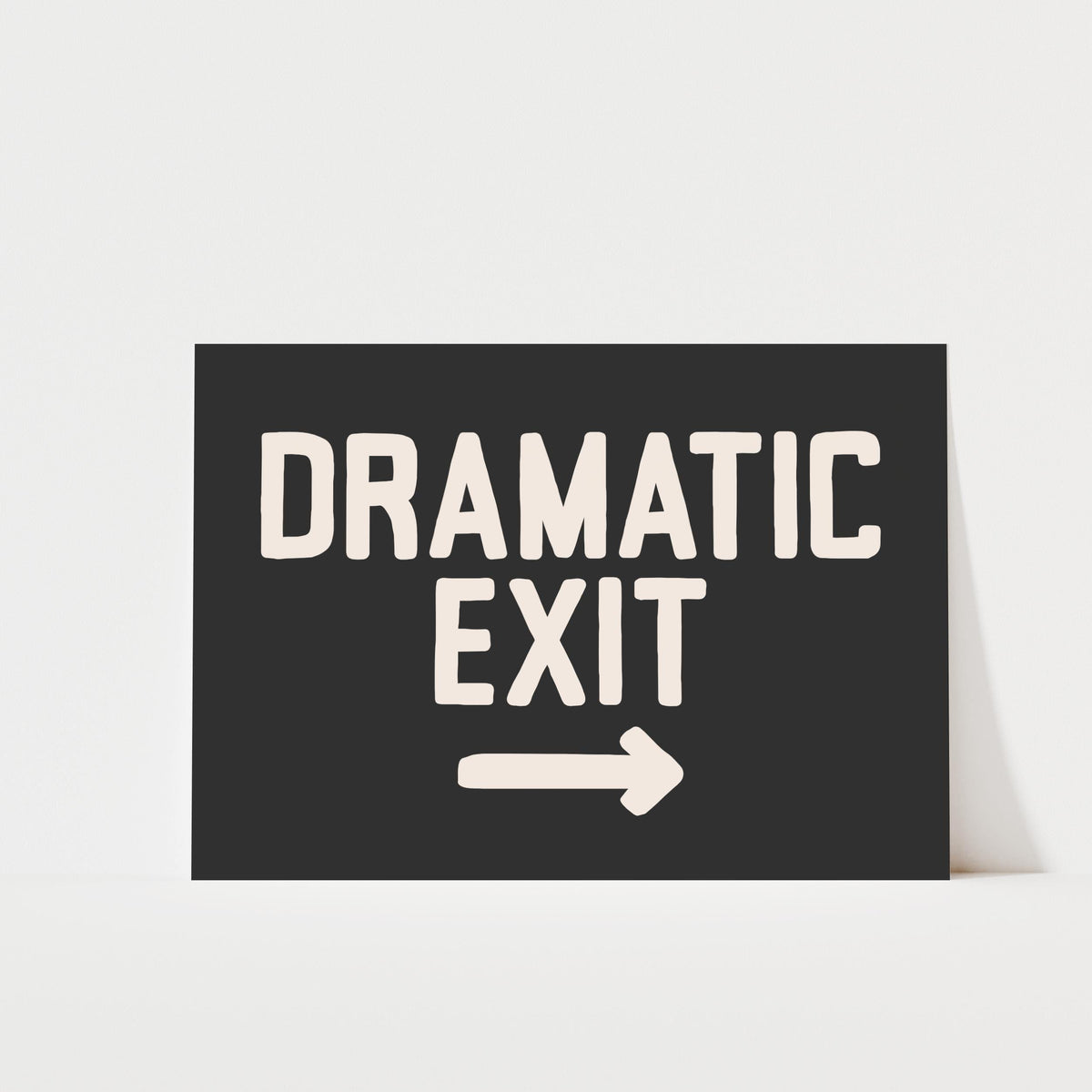 Dramatic Exit - Typography Print