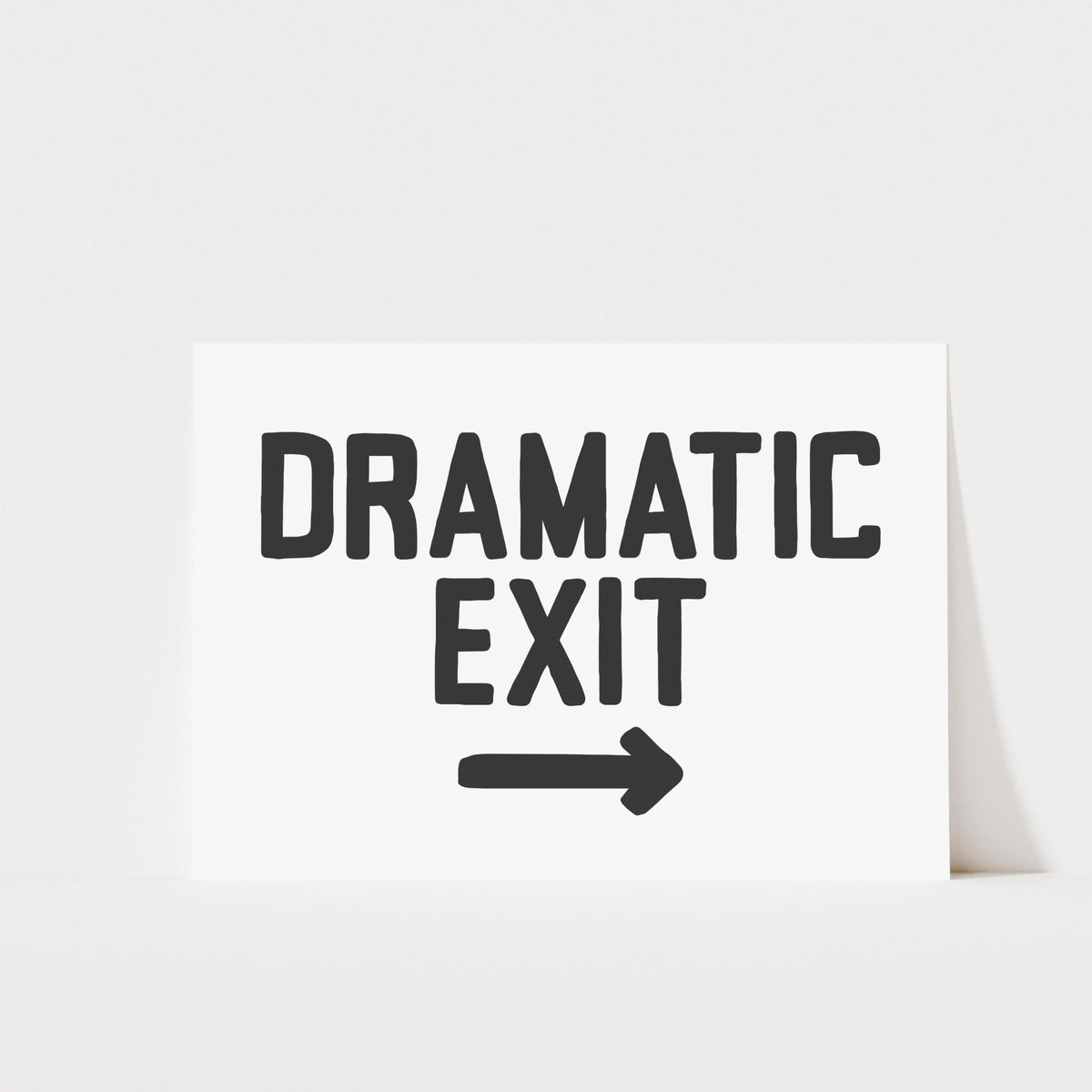 Dramatic Exit - Typography Print