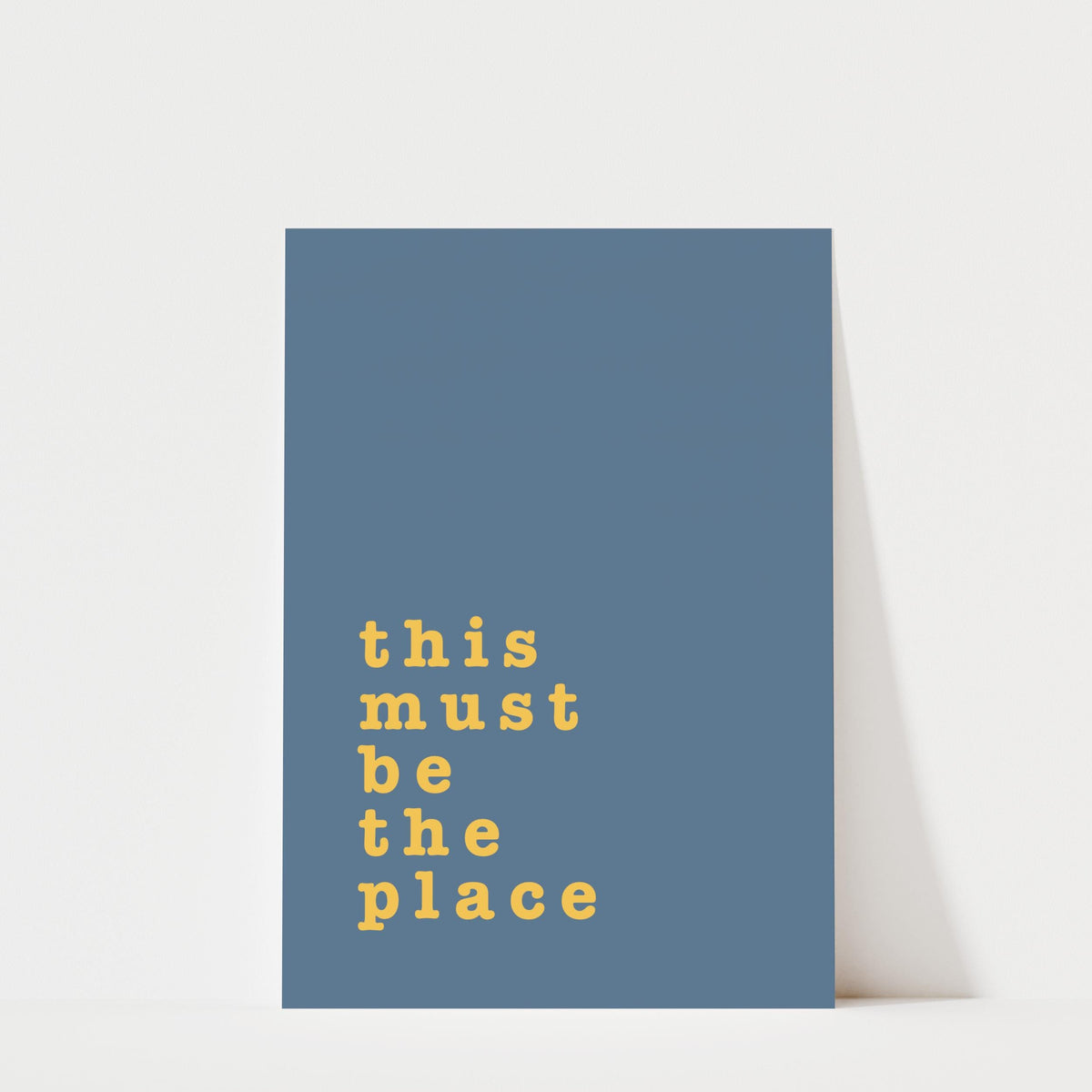 This Must Be The Place – Typography Quote Print